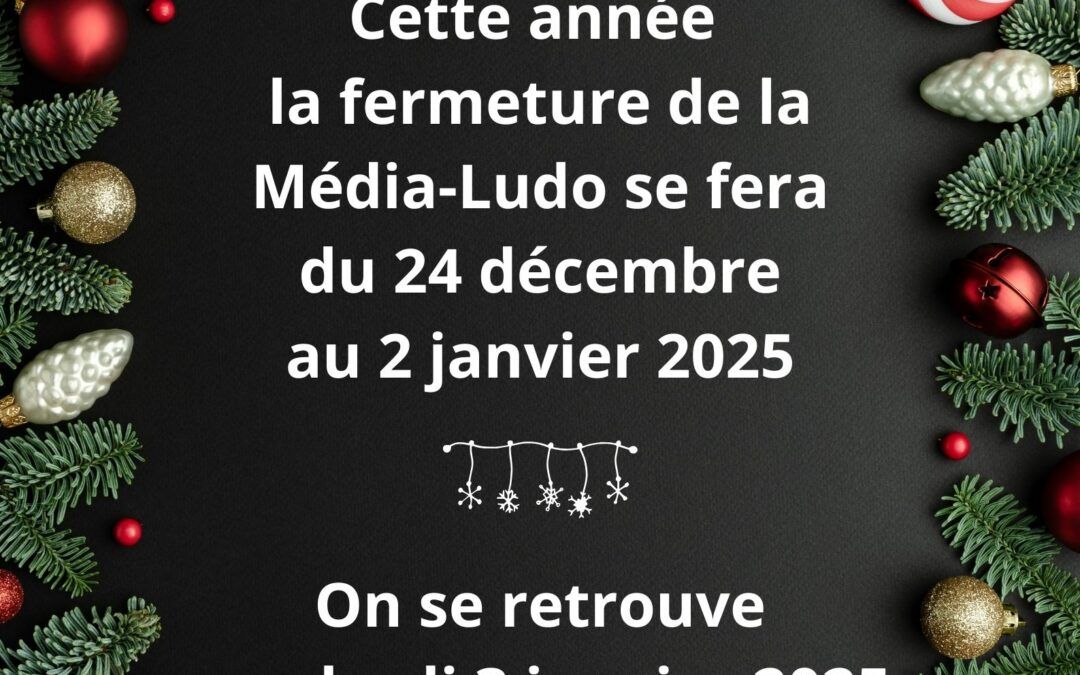 Fermeture de la Médiathèque Ludothèque pour congés de fin d’année